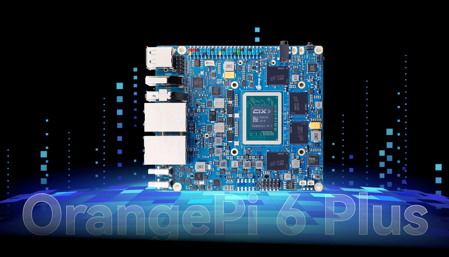 香橙派公布 OrangePi 6 Plus 开发板：12 核 Arm CPU，双 M.2 SSD 双 5GbE