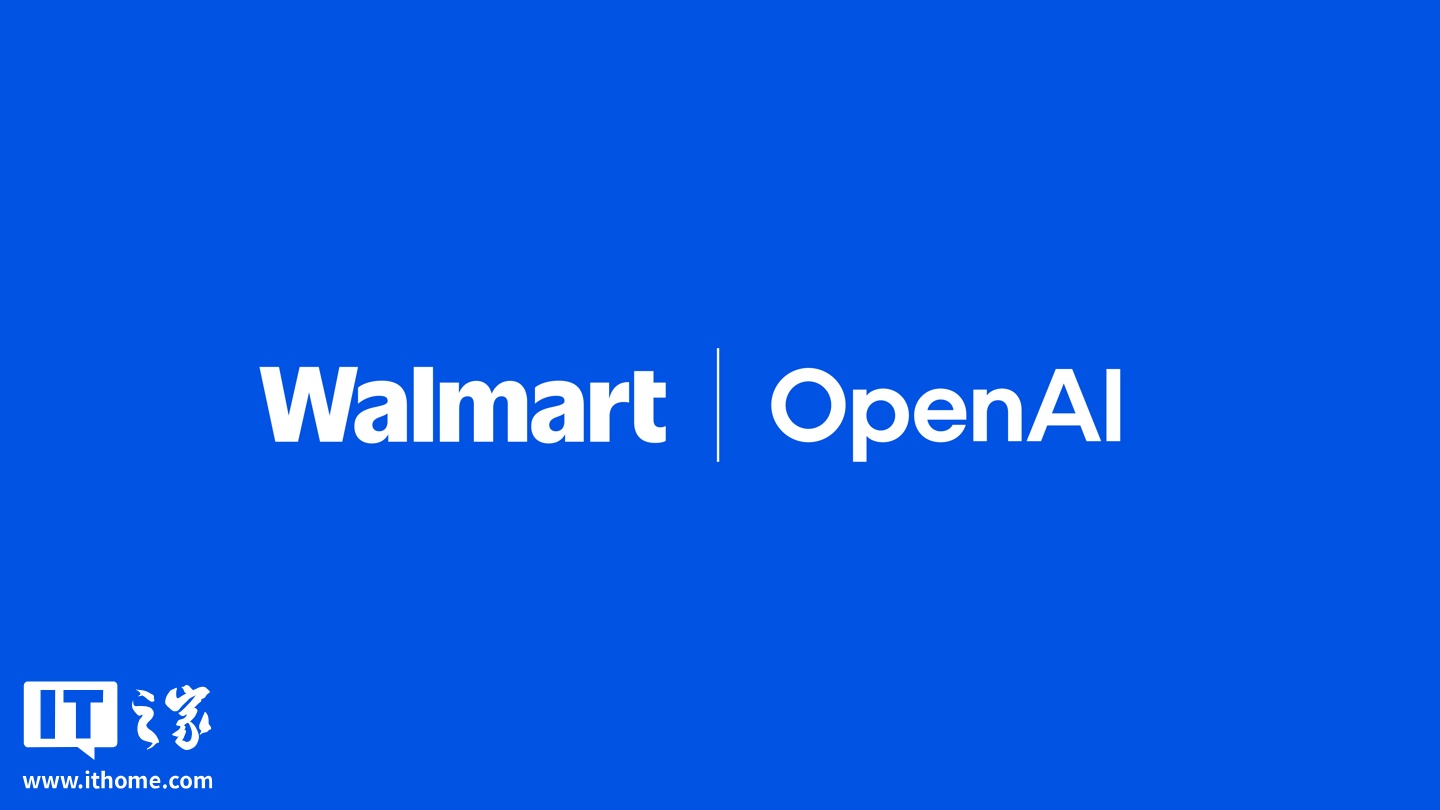 沃尔玛宣布与 OpenAI 合作，可在 ChatGPT 聊天中直接购物