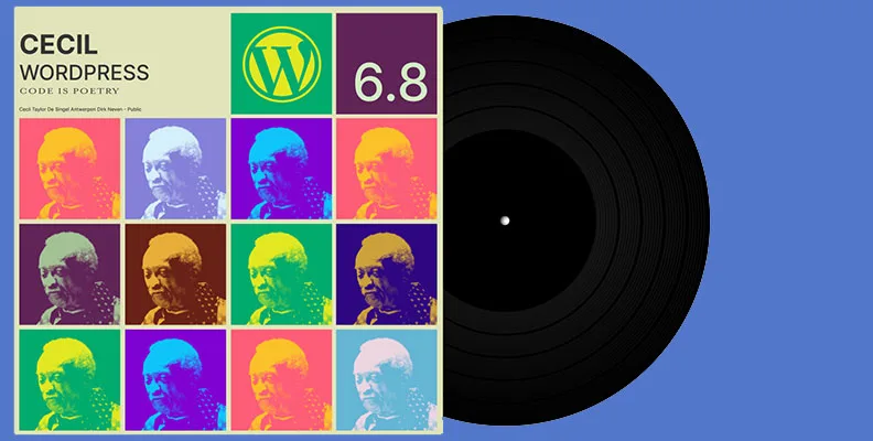 WordPress 6.8 “Cecil” —— 一个打磨得光彩照人的全新版本